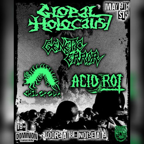 Global Holocaust, Genetic Error, Acid Rot, Chilypoda @ Dominion Tavern