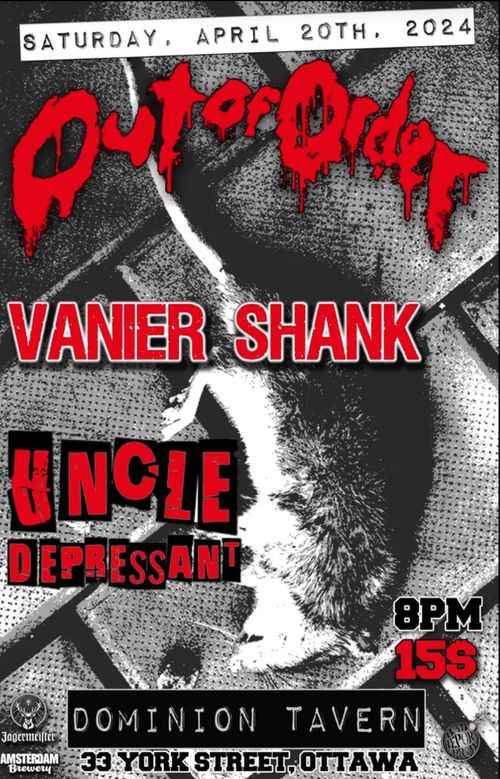 Out of Order, Vanier Shank, Uncle Depressant @ The Dom