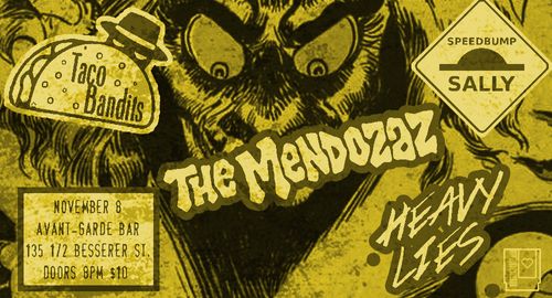 Taco Bandits / The Mendozaz / Speedbump Sally / Heavy Lies